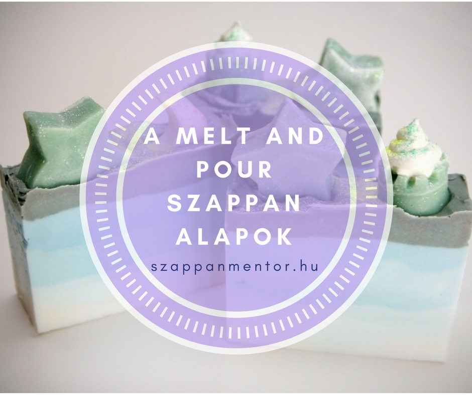 a melt and pour szappan alapok